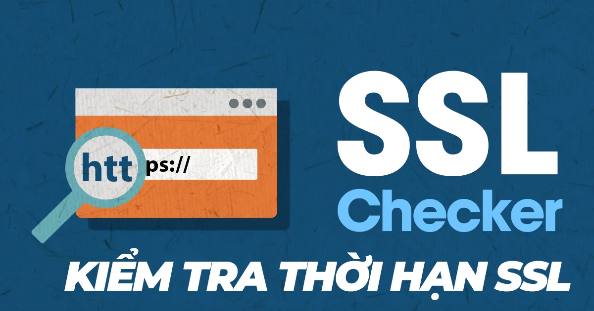 SSL Checker – Kiểm tra thời hạn SSL miễn phí, nhanh nhất